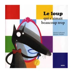 Livre Mes P'tits Albums : Le loup qui s'aimait beaucoup trop - Editions Auzou