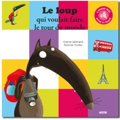 Livre sonore : Le Loup qui voulait faire le tour du monde - Editions Auzou