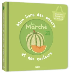 MON LIVRE DES ODEURS ET DES COULEURS - LE MARCHÉ - Editions Auzou